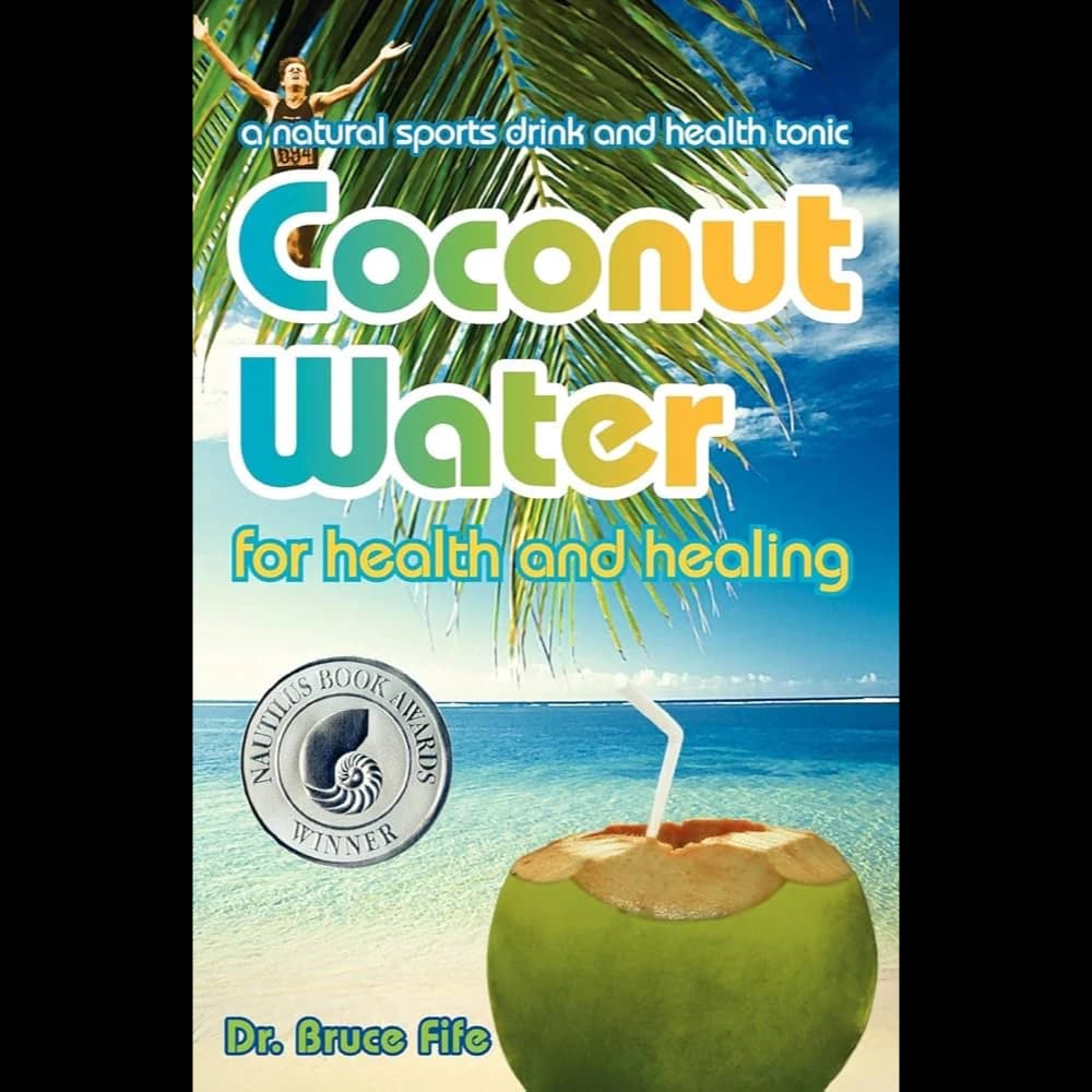 Coconut Water for Health and Healing by Bruce Fife