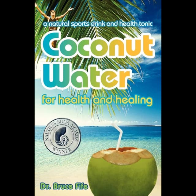 Coconut Water for Health and Healing by Bruce Fife