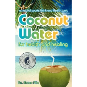 Coconut Water for Health and Healing by Bruce Fife