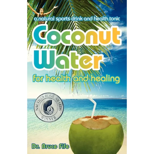 Coconut Water for Health and Healing by Bruce Fife